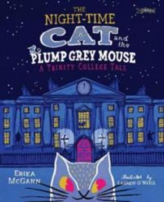 Picture of The Night-time Cat and the Plump, Grey Mouse: A Trinity College Tale