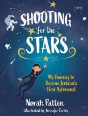 Picture of Shooting for the Stars: My Journey to Become Ireland's First Astronaut