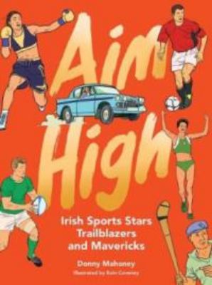 Picture of Aim High: Irish sports stars, trailblazers and mavericks