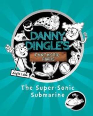 Picture of The Super-Sonic Submarine (Danny Dingle's Fantastic Finds Book 2)
