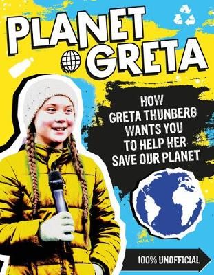 Picture of Planet Greta: How Greta Thunberg Wants You to Help Her Save Our Planet