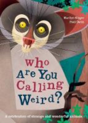 Picture of Who Are You Calling Weird?: A Celebration of Weird & Wonderful Animals