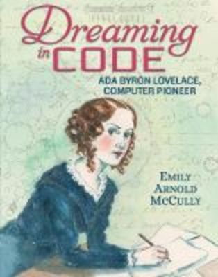 Picture of Dreaming in Code: Ada Byron Lovelace, Computer Pioneer