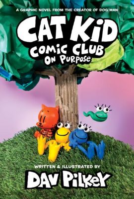 Picture of Cat Kid Comic Club: On Purpose: A Graphic Novel (Cat Kid Comic Club #3): From the Creator of Dog Man