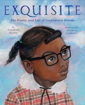 Picture of Exquisite: The Poetry and Life of Gwendolyn Brooks