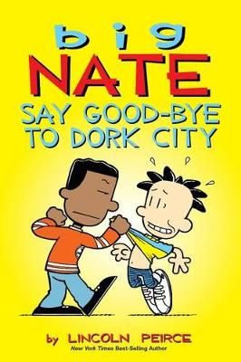 Picture of Big Nate: Say Good-bye to Dork City