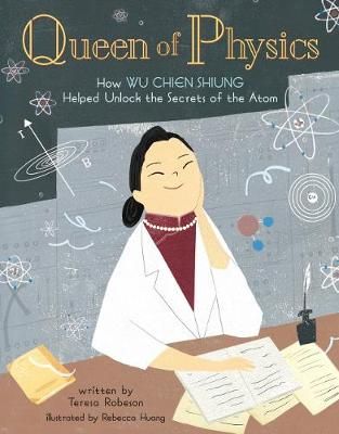 Picture of Queen of Physics: How Wu Chien Shiung Helped Unlock the Secrets of the Atom