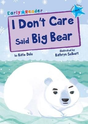 Picture of I Don't Care Said Big Bear: (Blue Early Reader)