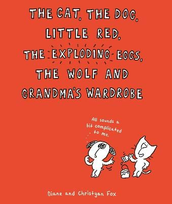 Picture of The Cat, The Dog, Little Red, the Exploding Eggs, the Wolf and Grandma's Wardrobe