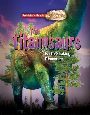 Picture of Titanosaur: Prehistoric Beasts Uncovered - The Giant Earth Shaking Dinosaur