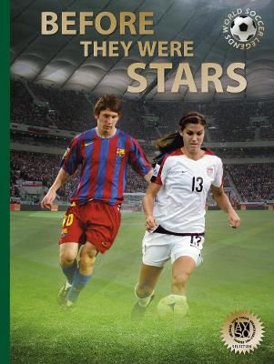 Picture of Before They Were Stars: How Messi, Alex Morgan, and Other Soccer Greats Rose to the Top