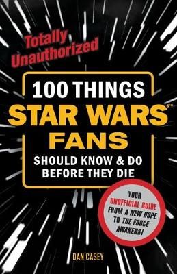 Picture of 100 Things Star Wars Fans Should Know & do Before They Die