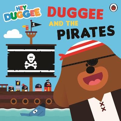 Picture of Hey Duggee: Duggee and the Pirates