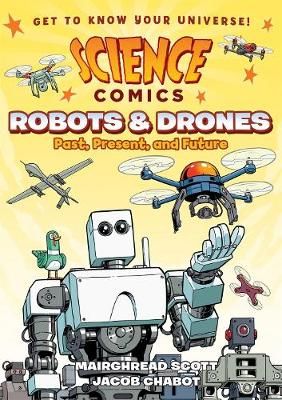 Picture of Science Comics: Robots and Drones: Past, Present, and Future