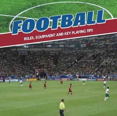 Picture of Football: Rules, Equipment and Key Playing Tips
