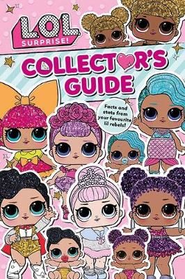 Picture of L.O.L. Surprise! Collector's Guide: Outrageous Facts and Stats from Your Favourite Lil Rebels!