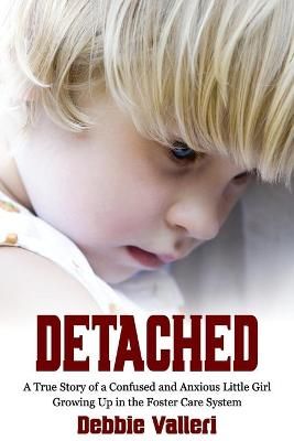 Picture of Detached: A True Story of a Confused and Anxious Little Girl Growing Up in the Foster Care System