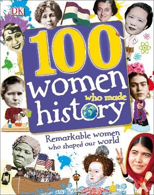 Picture of 100 Women Who Made History: Remarkable Women Who Shaped Our World