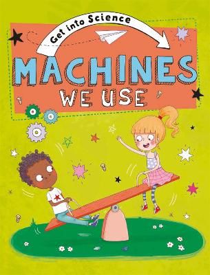 Picture of Get Into Science: Machines We Use
