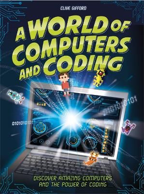 Picture of A World of Computers and Coding: Discover Amazing Computers and the Power of Coding