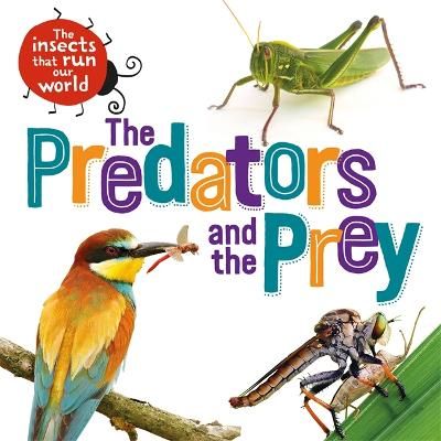 Picture of The Insects that Run Our World: The Predators and The Prey