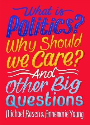 Picture of What Is Politics? Why Should we Care? And Other Big Questions