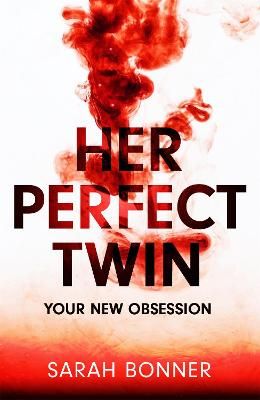 Picture of Her Perfect Twin: The must-read can't-look-away thriller of 2022