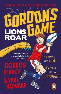 Picture of Gordon's Game: Lions Roar: Third in the hilarious rugby adventure series for 9-to-12-year-olds who love sport