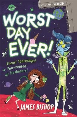 Picture of The Worst Day Ever!: Aliens! Spaceships! Poo-scented air fresheners!