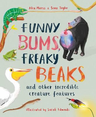 Picture of Funny Bums, Freaky Beaks: and Other Incredible Creature Features