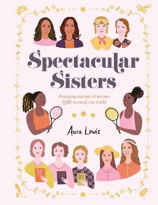 Picture of Spectacular Sisters: Amazing Stories of Sisters from Around the World