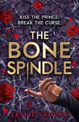 Picture of The Bone Spindle: Book 1: a fractured twist on the classic fairy tale Sleeping Beauty