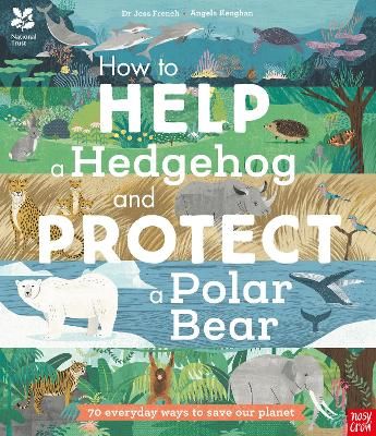 Picture of National Trust: How to Help a Hedgehog and Protect a Polar Bear: 70 Everyday Ways to Save Our Planet