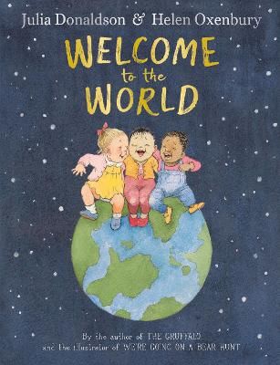 Picture of Welcome to the World: By the author of The Gruffalo and the illustrator of We're Going on a Bear Hunt