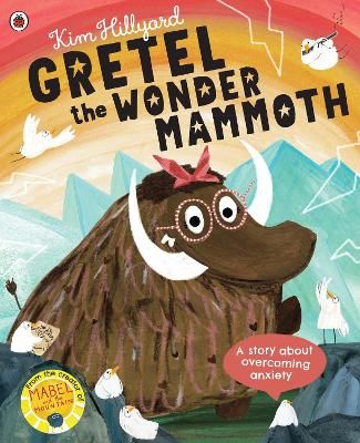 Picture of Gretel the Wonder Mammoth: A story about overcoming anxiety