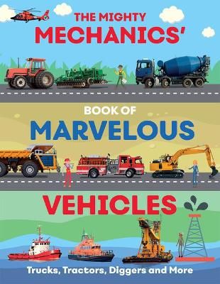 Picture of The Mighty Mechanics Guide to Marvellous Vehicles: Trucks, Tractors, Diggers and More