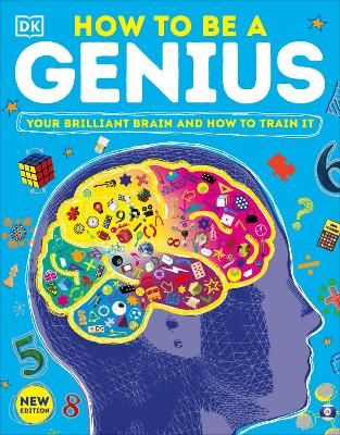 Picture of How to be a Genius: Your Brilliant Brain and How to Train It