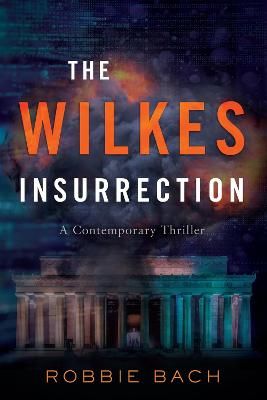 Picture of The Wilkes Insurrection: A Contemporary Political Thriller