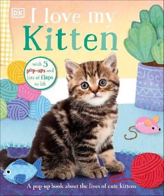 Picture of I Love My Kitten: A Pop-Up Book About the Lives of Cute Kittens