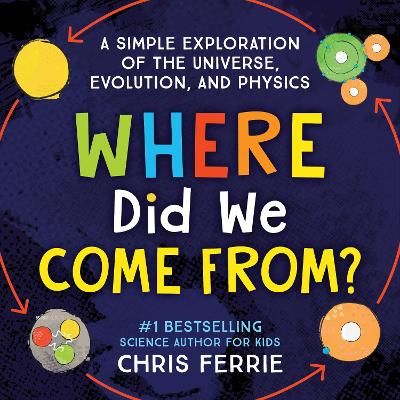 Picture of Where Did We Come From?: A simple exploration of the universe, evolution, and physics
