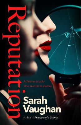 Picture of Reputation: the thrilling new novel from the bestselling author of Anatomy of a Scandal