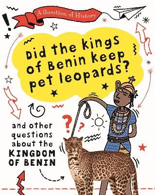 Picture of A Question of History: Did the kings of Benin keep pet leopards? And other questions about the kingdom of Benin