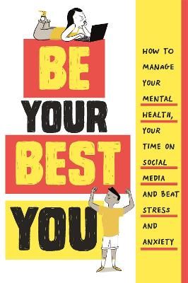Picture of Be Your Best You: How to manage your mental health, your time on social media and beat stress and anxiety