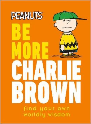 Picture of Peanuts Be More Charlie Brown: Find Your Own Worldly Wisdom