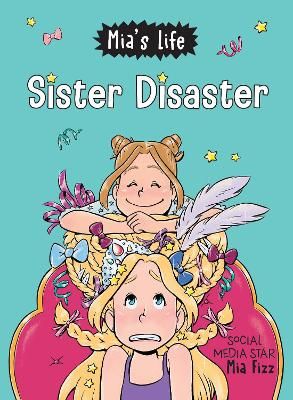 Picture of Mia's Life: Sister Disaster!
