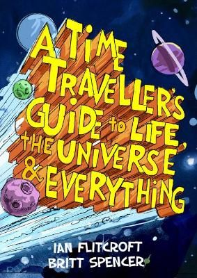 Picture of A Time Traveller's Guide to Life, the Universe & Everything
