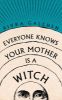 Picture of Everyone Knows Your Mother is a Witch