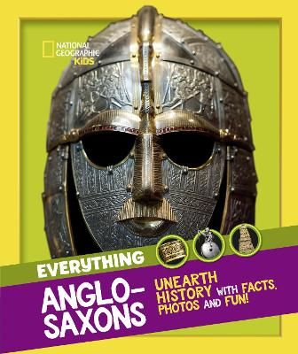 Picture of Everything: Anglo-Saxons: Unearth history with facts, photos and fun! (National Geographic Kids)