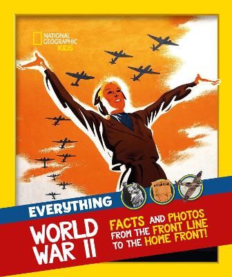 Picture of Everything: World War II: Facts and photos from the front line to the home front! (National Geographic Kids)