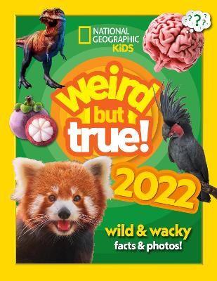 Picture of Weird but true! 2022: wild and wacky facts & photos! (National Geographic Kids)